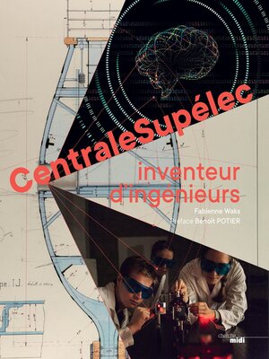 cover image of CentraleSupélec, inventeur d'ingénieurs